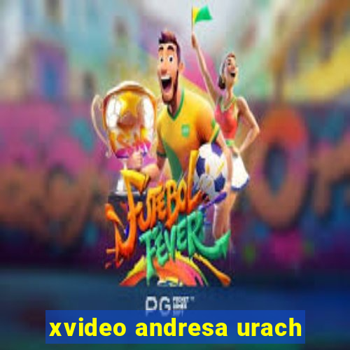 xvideo andresa urach